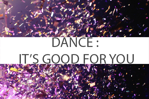 REASONS WHY DANCING IS SO GOOD FOR YOU
